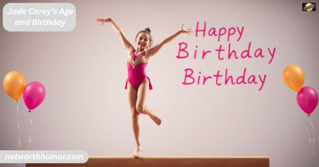Jade Carey’s Age and Birthday