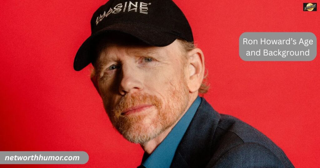 Ron Howard’s Age and Background