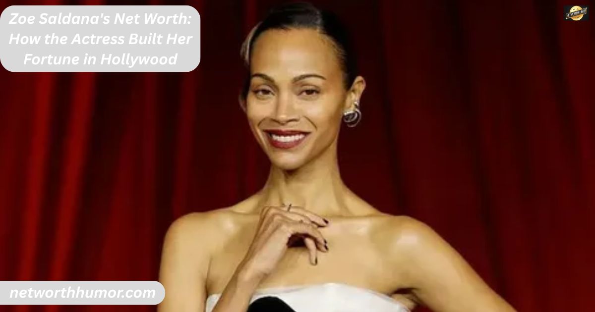 Zoe Saldana's Net Worth: How the Actress Built Her Fortune in Hollywood